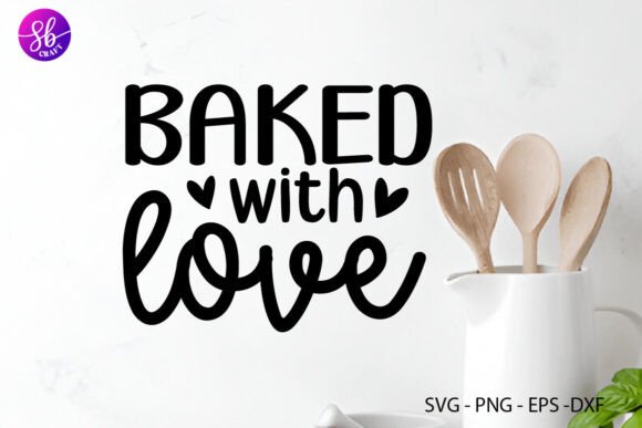 Baked with Love Kitchen SVG: A Graphics Asset for Crafts