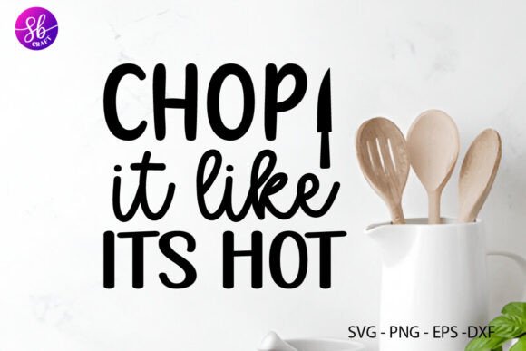 Evaluating the Chop It Like Its Hot SVG for Client Graphics and Crafts