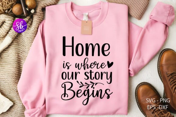 Home is Where Our Story Begins SVG: A Graphics Asset for Crafts