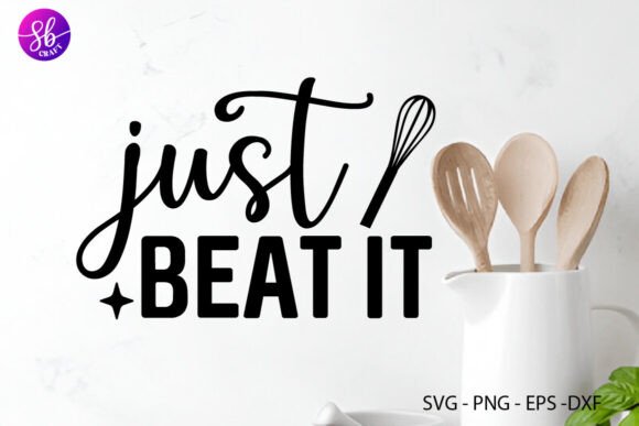 Just Beat It Kitchen SVG: A Craft Graphic for Humorous Cooks