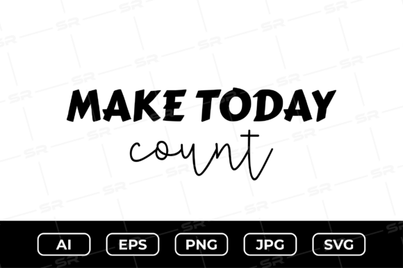 Make Today Count SVG: A Graphic Asset for Crafters