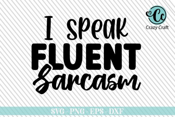 Reviewing I Speak Fluent Sarcasm Svg for Craft and Graphics Business